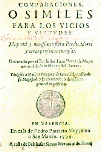 Comparaciones, o Similes para los vicios y virtudes: muy vtil y necessario para predicadores y otras personas curiosas (Valencia, Pedro Patricio Mey, 1599)